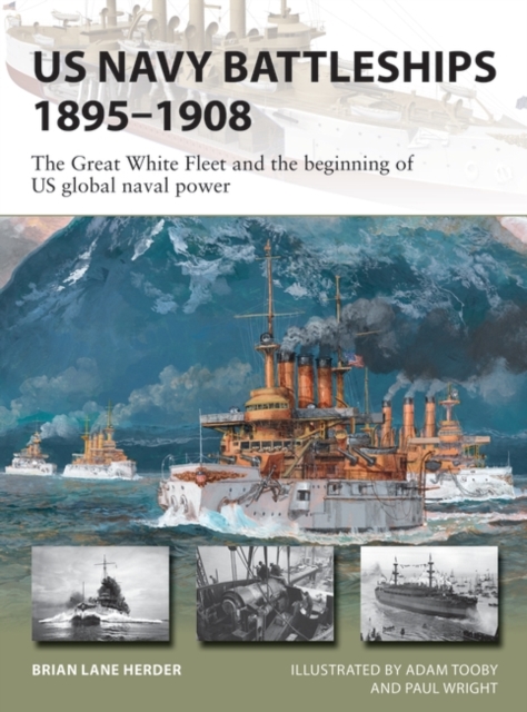 US Navy Battleships 1895 1908 : The Great White Fleet and the beginning of US global naval power, PDF eBook