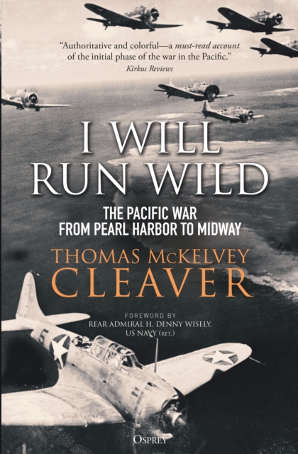 I Will Run Wild : The Pacific War from Pearl Harbor to Midway, Paperback / softback Book