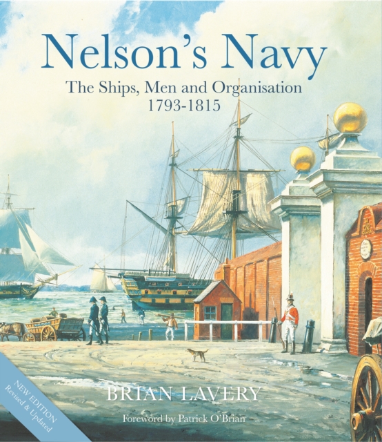 Nelson's Navy : The Ships, Men and Organisation, 1793 - 1815, Hardback Book