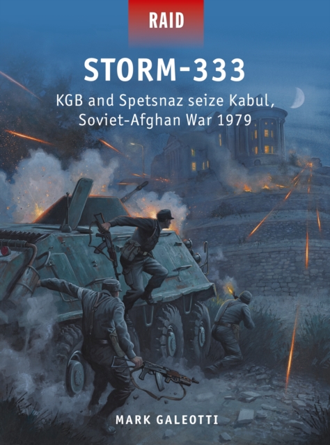 Storm-333 : KGB and Spetsnaz Seize Kabul, Soviet-Afghan War 1979, PDF eBook