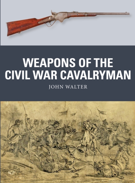 Weapons of the Civil War Cavalryman, Paperback / softback Book
