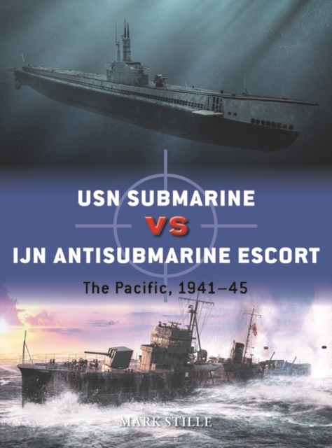 USN Submarine vs IJN Antisubmarine Escort : The Pacific, 1941 45, EPUB eBook