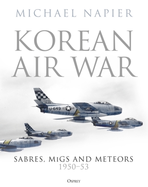 Korean Air War : Sabres, MiGs and Meteors, 1950 53, PDF eBook