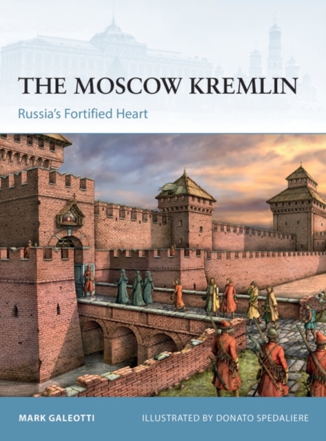 The Moscow Kremlin : Russia’S Fortified Heart, EPUB eBook
