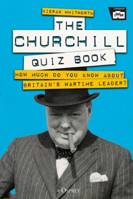 The Churchill Quiz Book : How much do you know about Britain's wartime leader?, EPUB eBook