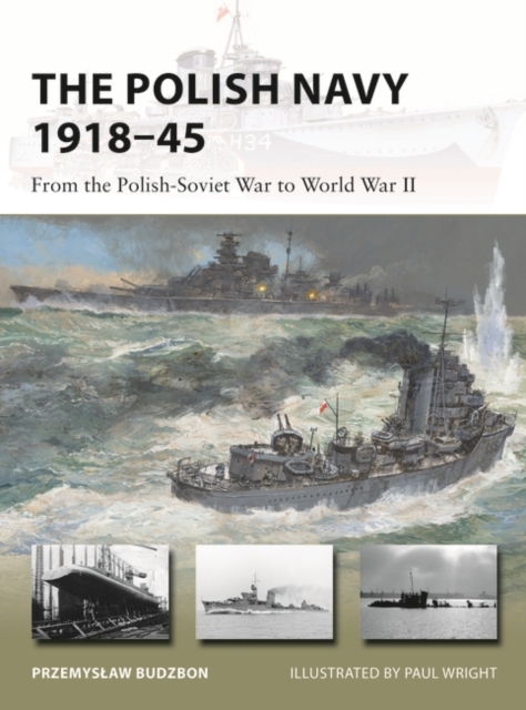 The Polish Navy 1918 45 : From the Polish-Soviet War to World War II, EPUB eBook