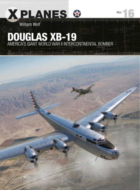 Douglas XB-19 : America's giant World War II intercontinental bomber, Paperback / softback Book