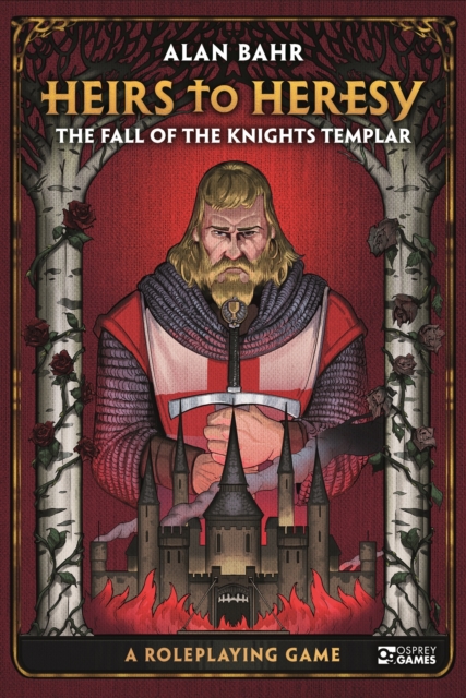 Heirs to Heresy: The Fall of the Knights Templar : A Roleplaying Game, Hardback Book