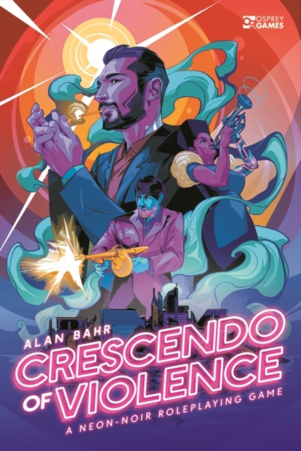 Crescendo of Violence : A Neon-Noir Roleplaying Game, PDF eBook