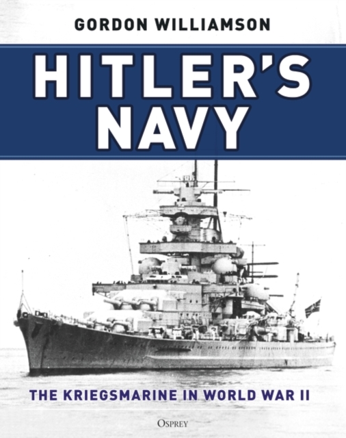 Hitler's Navy : The Kriegsmarine in World War II, EPUB eBook