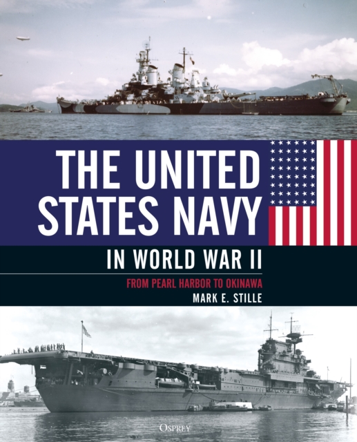 The United States Navy in World War II : From Pearl Harbor to Okinawa, Hardback Book