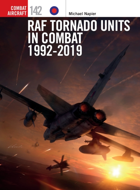 RAF Tornado Units in Combat 1992-2019, Paperback / softback Book
