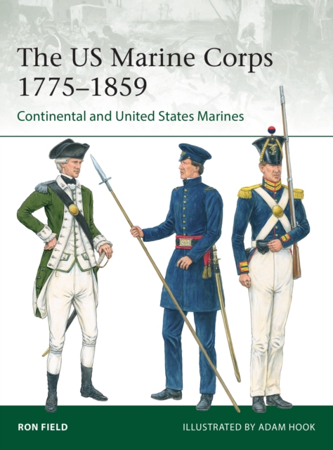 The US Marine Corps 1775-1859 : Continental and United States Marines, Paperback / softback Book