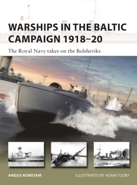 Warships in the Baltic Campaign 1918 20 : The Royal Navy takes on the Bolsheviks, EPUB eBook