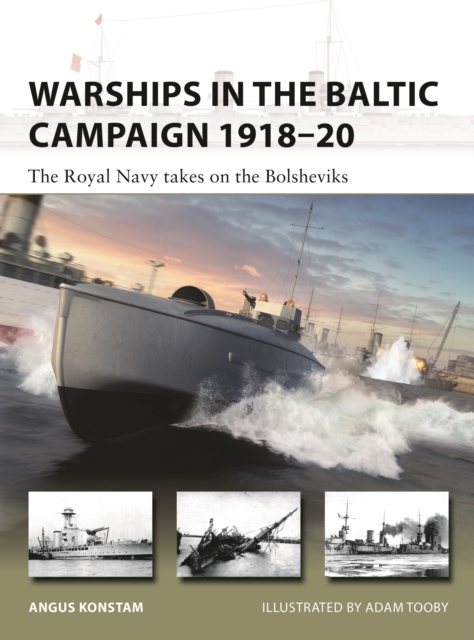 Warships in the Baltic Campaign 1918-20 : The Royal Navy takes on the Bolsheviks, Paperback / softback Book