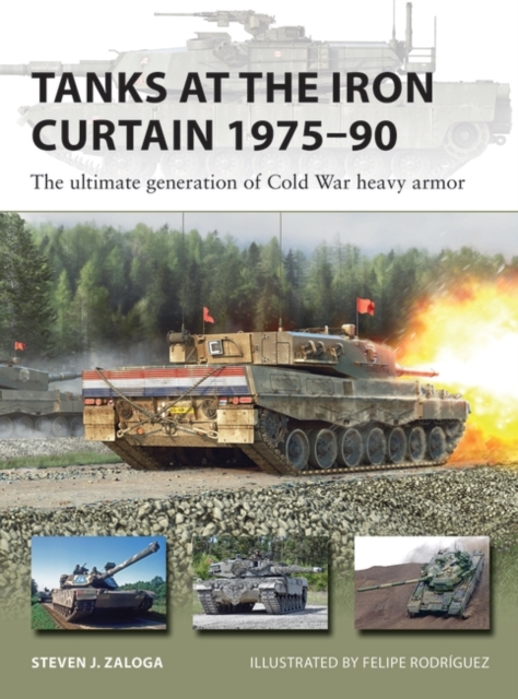 Tanks at the Iron Curtain 1975-90 : The ultimate generation of Cold War heavy armor, Paperback / softback Book