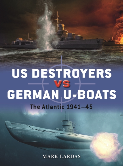 US Destroyers vs German U-Boats : The Atlantic 1941–45, EPUB eBook