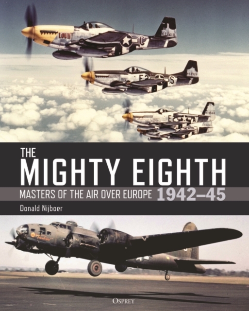 The Mighty Eighth : Masters of the Air Over Europe 1942–45, EPUB eBook