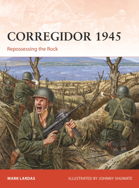 Corregidor 1945 : Repossessing the Rock, Paperback / softback Book