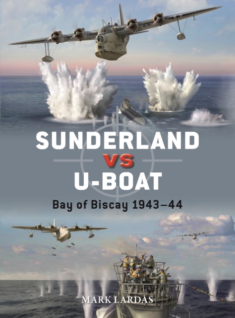 Sunderland vs U-boat : Bay of Biscay 1943-44, Paperback / softback Book