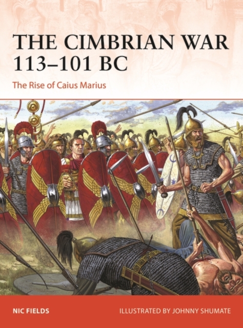 The Cimbrian War 113-101 BC : The Rise of Caius Marius, Paperback / softback Book