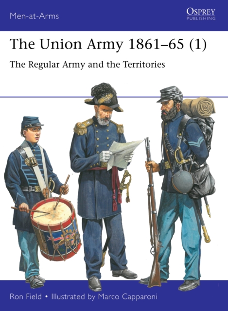 The Union Army 1861 65 (1) : The Regular Army and the Territories, PDF eBook