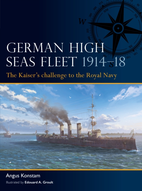 German High Seas Fleet 1914 18 : The Kaiser s challenge to the Royal Navy, EPUB eBook