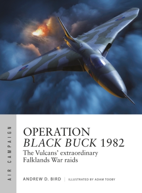 Operation Black Buck 1982 : The Vulcans' extraordinary Falklands War raids, Paperback / softback Book