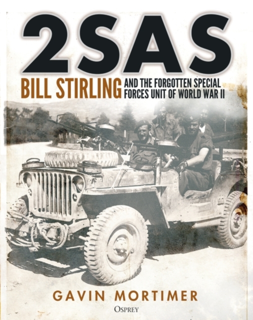 2SAS : Bill Stirling and the forgotten special forces unit of World War II, Hardback Book