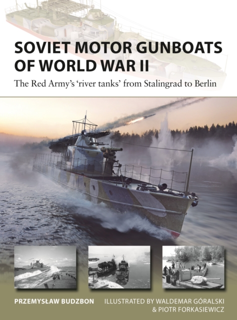 Soviet Motor Gunboats of World War II : The Red Army's 'River Tanks' from Stalingrad to Berlin, EPUB eBook