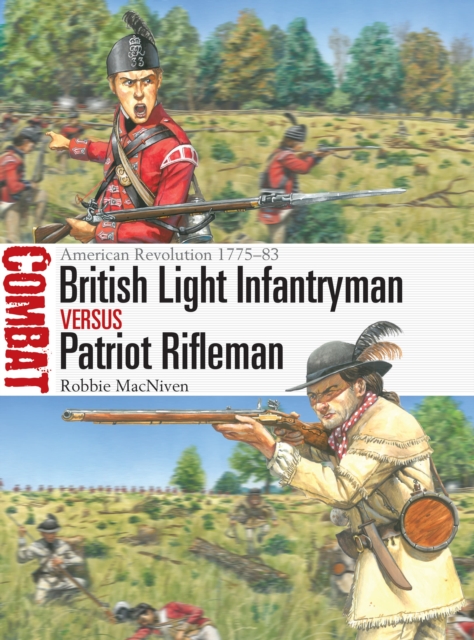British Light Infantryman vs Patriot Rifleman : American Revolution 1775–83, Paperback / softback Book