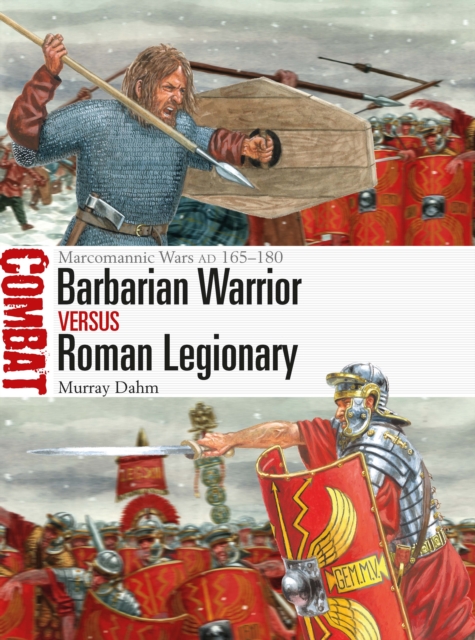 Barbarian Warrior vs Roman Legionary : Marcomannic Wars AD 165-180, Paperback / softback Book