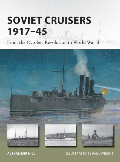 Soviet Cruisers 1917–45 : From the October Revolution to World War II, Paperback / softback Book