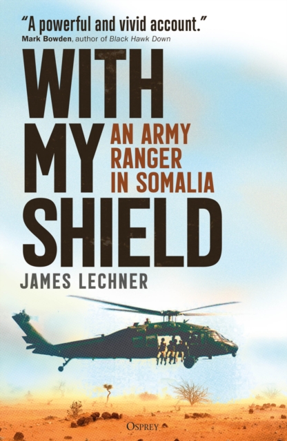With My Shield : An Army Ranger in Somalia, Hardback Book