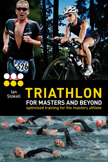 Triathlon for Masters and Beyond : Optimised Training for the Masters Athlete, EPUB eBook