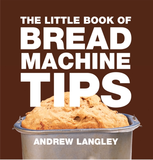 Little Book of Bread Machine Tips, Paperback / softback Book