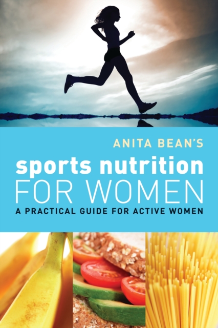 Anita Bean's Sports Nutrition for Women : A Practical Guide for Active Women, EPUB eBook
