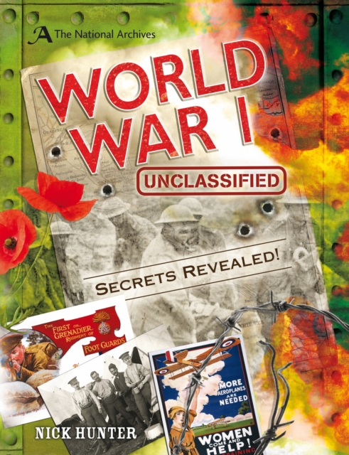 The National Archives: World War I : The Story Behind the War that Shook the World, Hardback Book