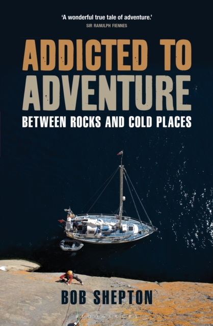 Addicted to Adventure : Between Rocks and Cold Places, PDF eBook