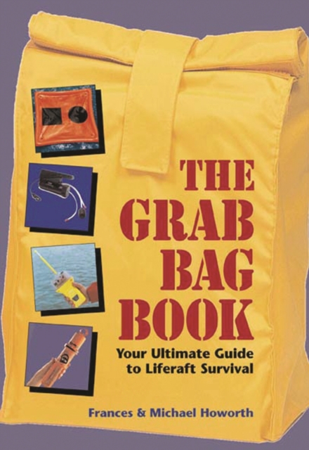 The Grab Bag Book : Your Ultimate Guide to Liferaft Survival, EPUB eBook
