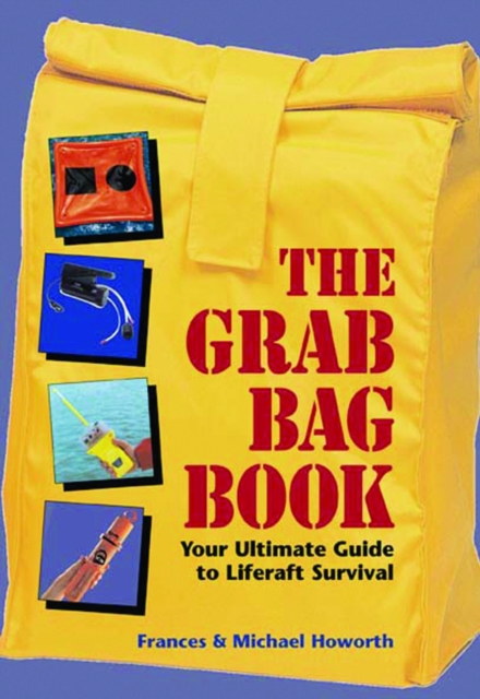 The Grab Bag Book : Your Ultimate Guide to Liferaft Survival, PDF eBook