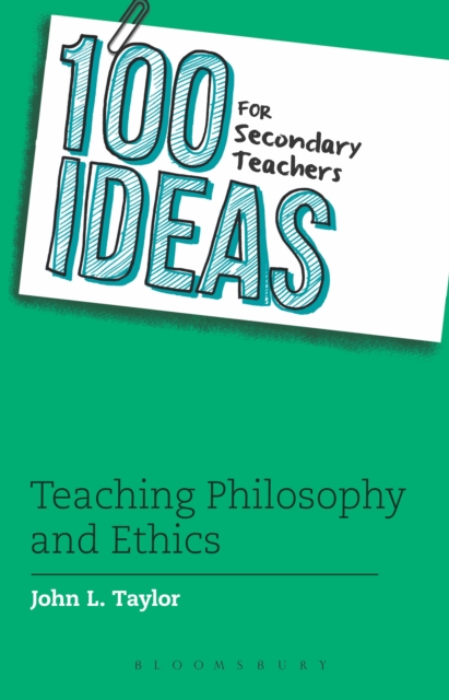 100 Ideas for Secondary Teachers: Teaching Philosophy and Ethics, Paperback / softback Book