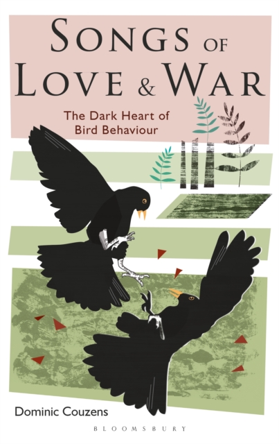 Songs of Love and War : The Dark Heart of Bird Behaviour, EPUB eBook