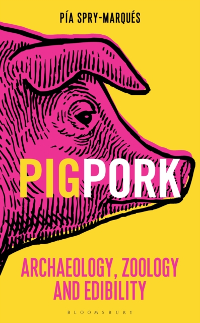 PIG/PORK : Archaeology, Zoology and Edibility, EPUB eBook