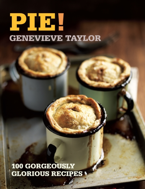 Pie! : 100 Gorgeously Glorious Recipes, PDF eBook