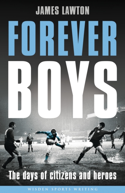 Forever Boys : The Days of Citizens and Heroes, Paperback / softback Book