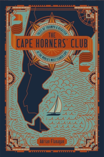 The Cape Horners' Club : Tales of Triumph and Disaster at the World's Most Feared Cape, PDF eBook