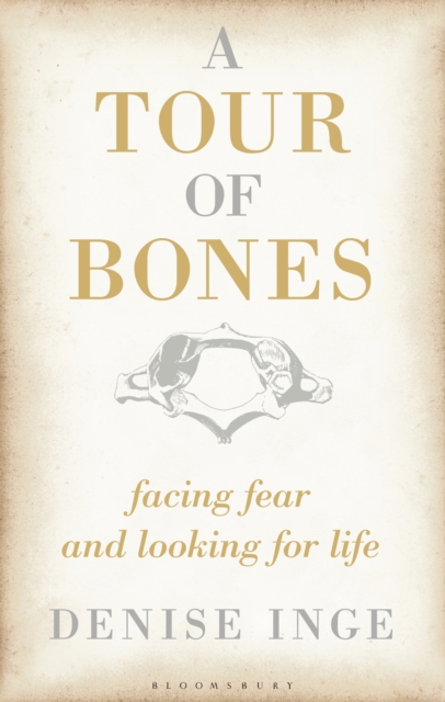 A Tour of Bones : Facing Fear and Looking for Life, EPUB eBook