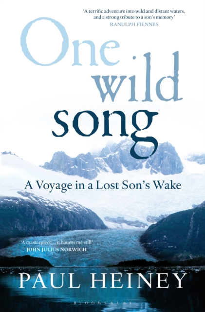 One Wild Song : A Voyage in a Lost Son's Wake, PDF eBook