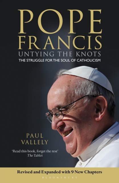 Pope Francis : Untying the Knots: The Struggle for the Soul of Catholicism - Revised and Updated Edition, PDF eBook